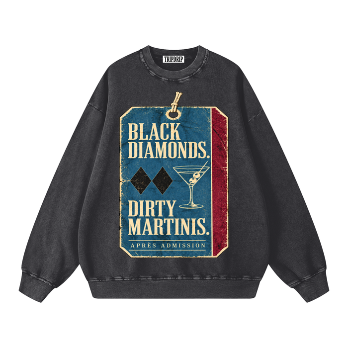 BLACK DIAMONDS. DIRTY MARTINIS. SWEATSHIRT