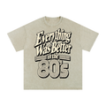 EVERYTHING WAS BETTER IN THE 80’S TEE