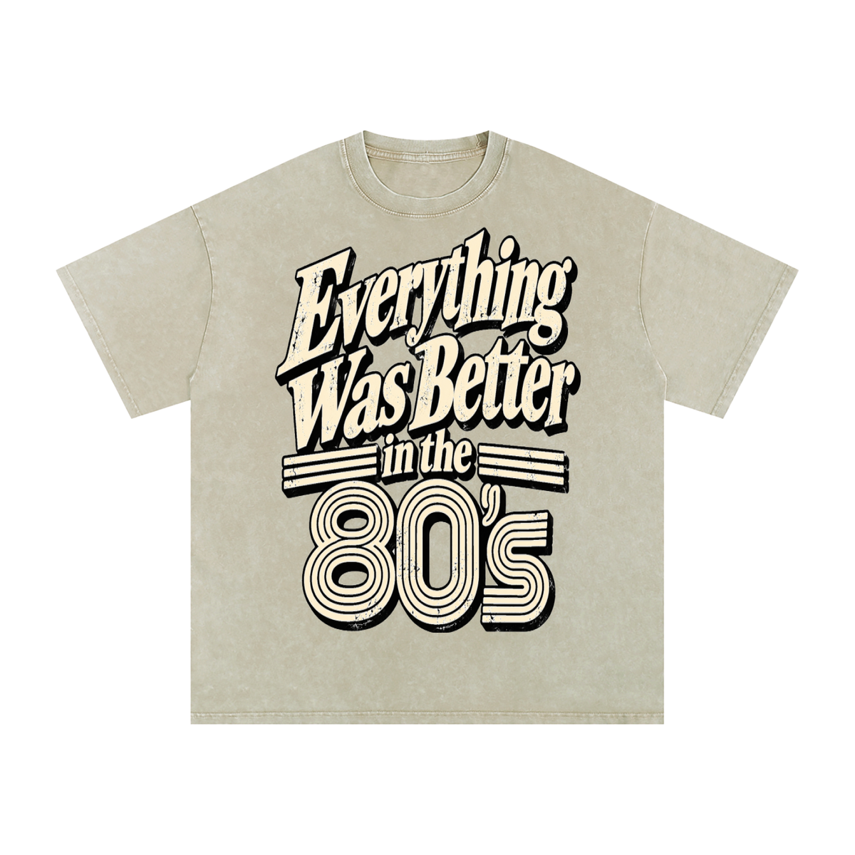 EVERYTHING WAS BETTER IN THE 80’S TEE