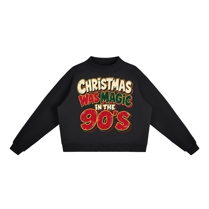90'S CHRISTMAS WAS MAGIC MOCK NECK SWEATSHIRT