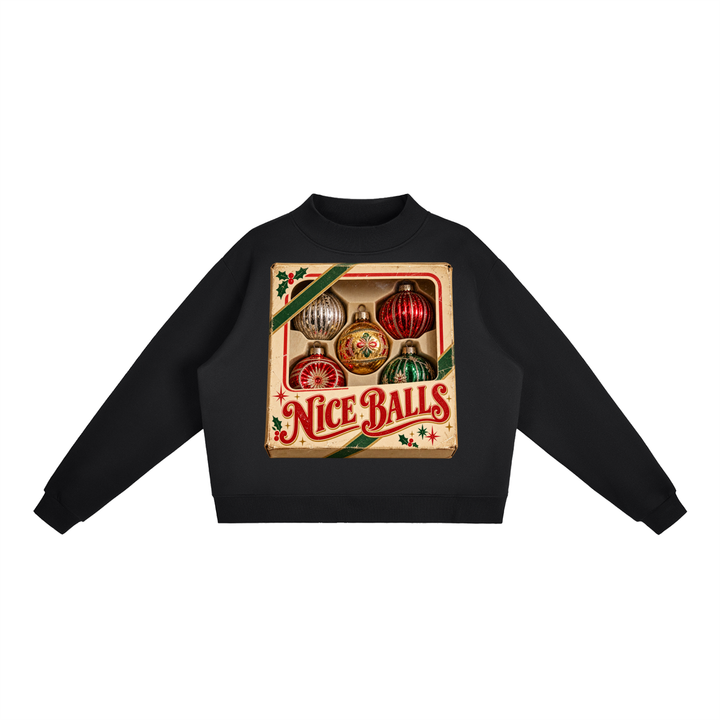 NICE BALLS MOCK NECK SWEATSHIRT