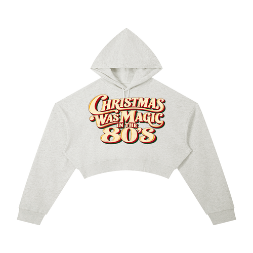 80'S CHRISTMAS WAS MAGIC CROPPED HOODIE