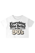EVERYTHING WAS BETTER IN THE 90s TEE
