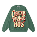 80'S CHRISTMAS WAS MAGIC OVERSIZED SWEATSHIRT