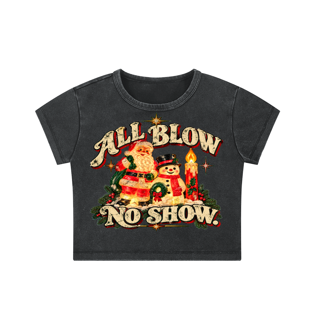 ALL BLOW. NO SHOW. CROP TEE