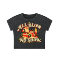 ALL BLOW. NO SHOW. CROP TEE