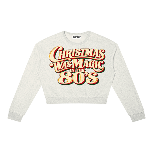 80'S CHRISTMAS WAS MAGIC CROP SWEATSHIRT