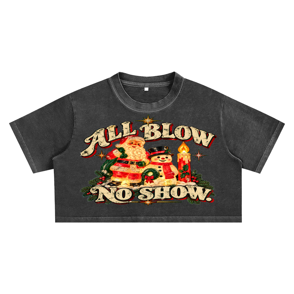 ALL BLOW. NO SHOW. ULTRA CROP TEE