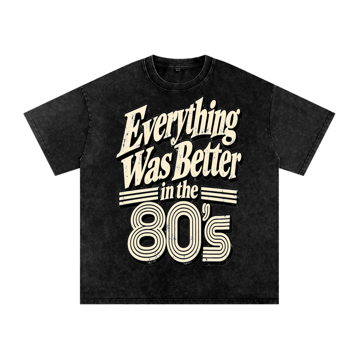 EVERYTHING WAS BETTER IN THE 80’S TEE