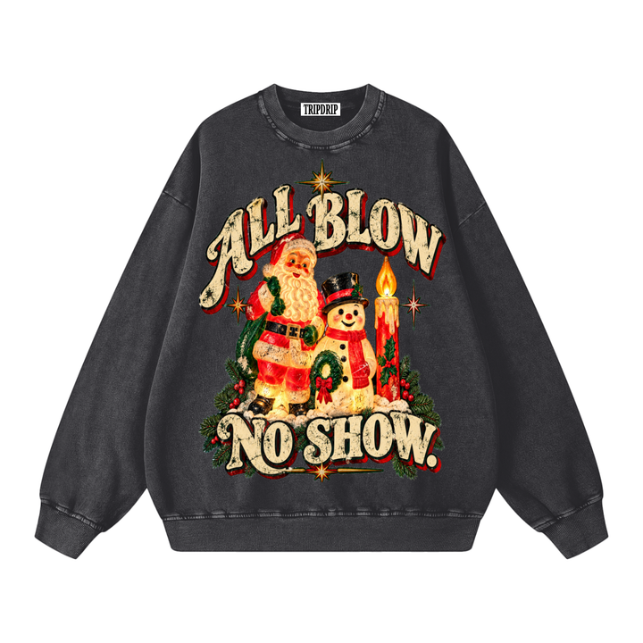 ALL BLOW. NO SHOW. OVERSIZED SWEATSHIRT