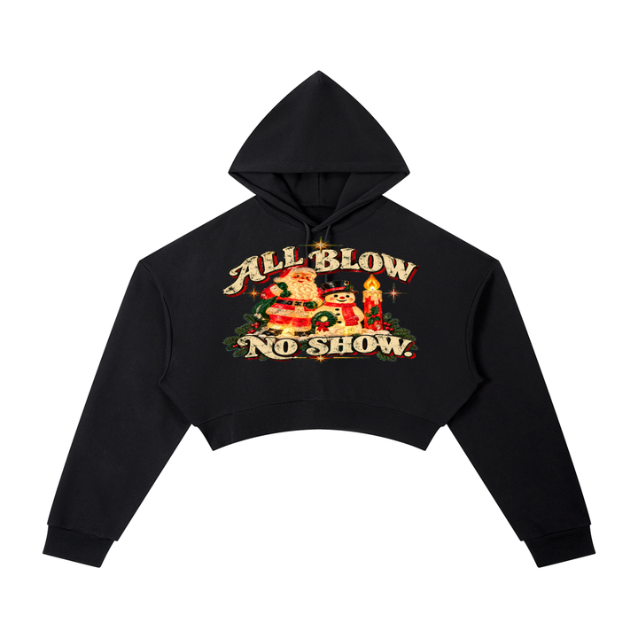 ALL BLOW. NO SHOW. CROP HOODIE