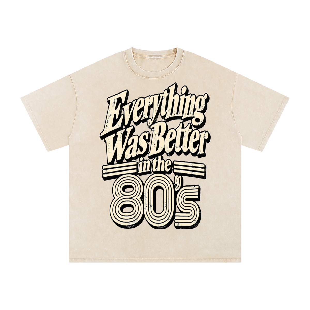 EVERYTHING WAS BETTER IN THE 80’S TEE