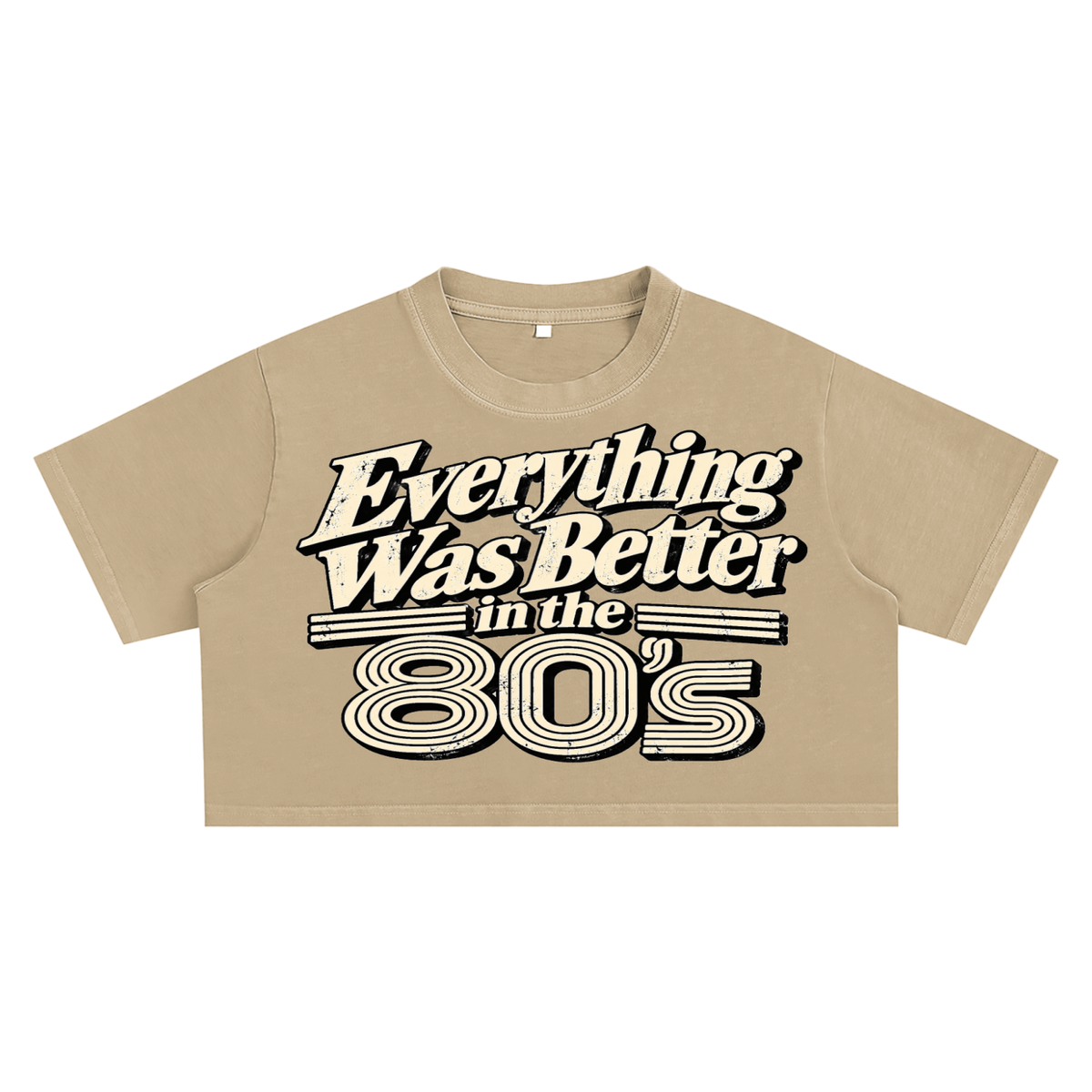 EVERYTHING WAS BETTER IN THE 80’S ULTRA CROP TEE