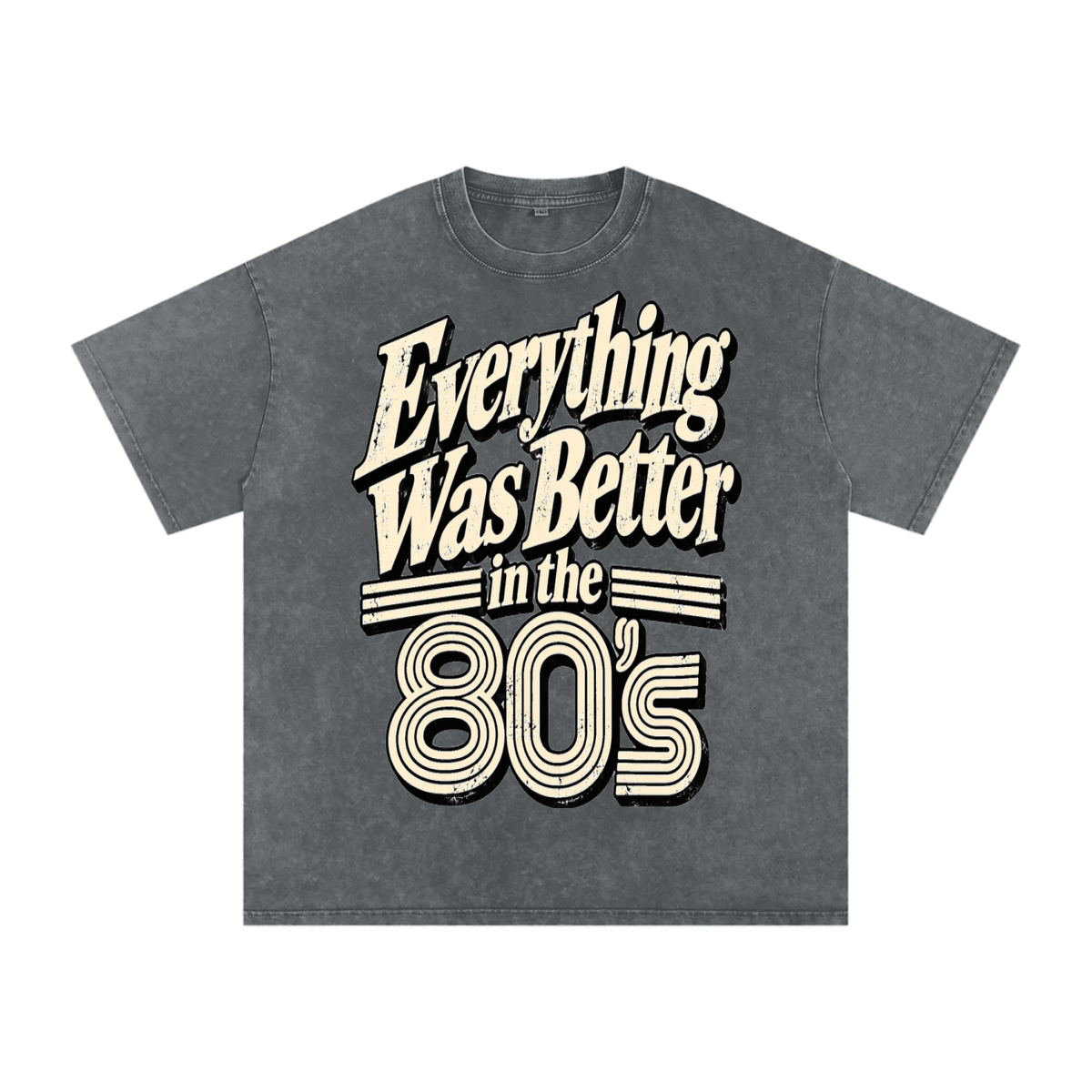 EVERYTHING WAS BETTER IN THE 80’S TEE