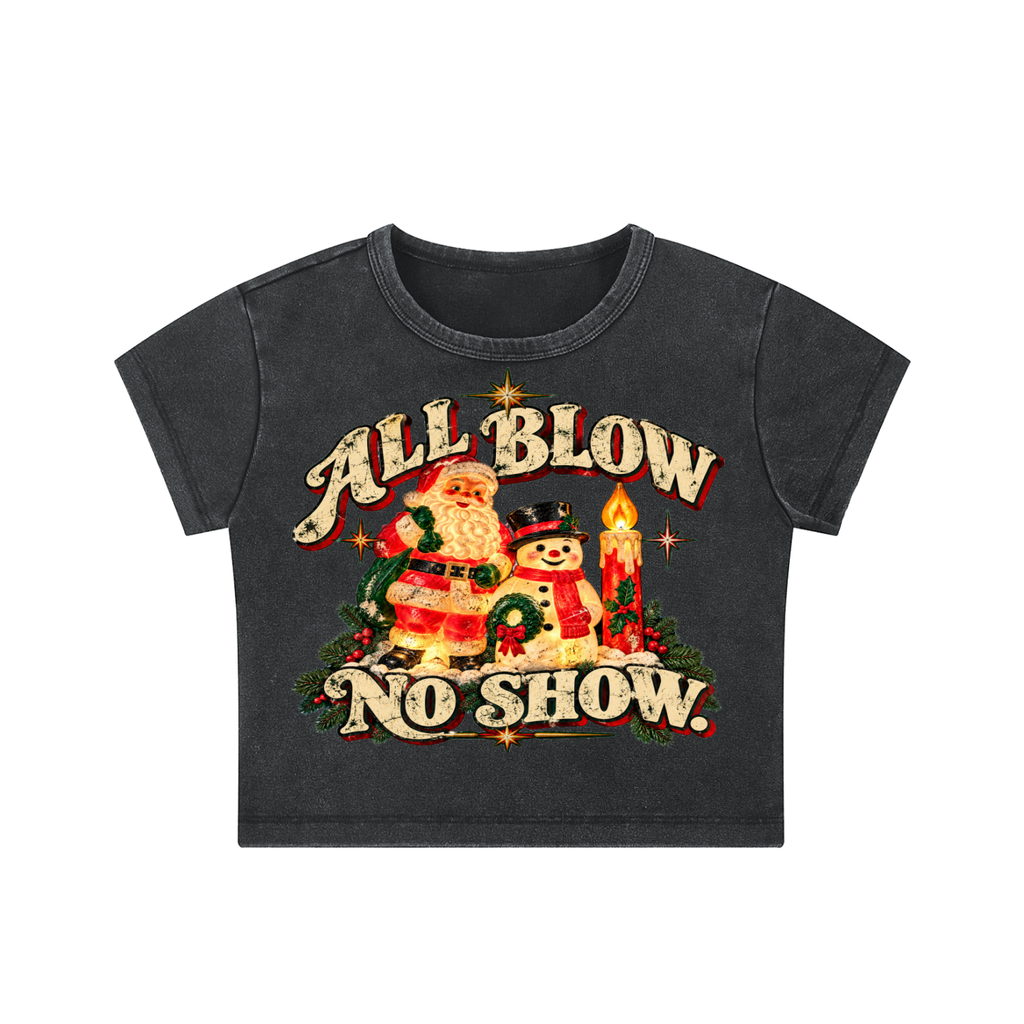 ALL BLOW. NO SHOW. CROP TEE