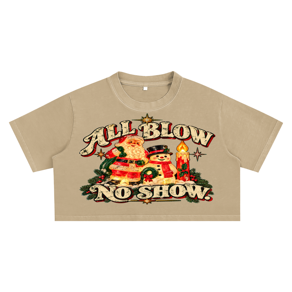 ALL BLOW. NO SHOW. ULTRA CROP TEE